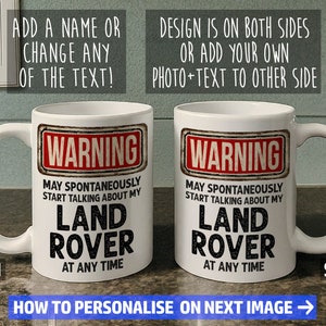 May include: White ceramic mug with a black and red warning sign that says "Warning May Spontaneously Start Talking About My Land Rover At Any Time". The mug is shown from two sides. The text "Side 1" and "Side 2" are visible on the bottom left and right corners of the image.