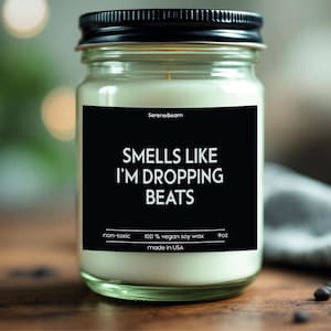 Smells Like Im Dropping Beats Candle - Wedding DJ Gift - Funny Dj Gift - Christmas Gift - Gifts For DJ - Edm Artist Gift - Scented Soy Wax