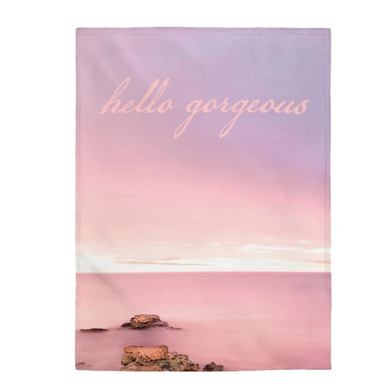 Coastal Decor, Hello Gorgeous Soft Velveteen Blanket - 3 Size Options and So Soft for your Bedroom, Living, College Dorm, Apartment or Home