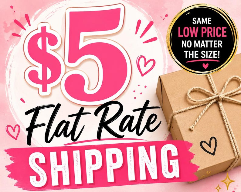 May include: A promotional graphic with the text "$5 Flat Rate Shipping" in pink and black. A brown cardboard box tied with twine is in the background, with a heart drawn on it. A circular graphic states "Same Low Price No Matter The Size!"