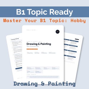 Op de afbeelding: Drie witte educatieve documenten getiteld B1 Topic Ready en Master Your B1 Topic: Hobby. Het centrale document bevat de kop Drawing & Painting, een gespreksset over het onderwerp en secties voor veelvoorkomende zinnen en woordenschat.