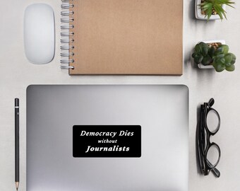 Democracy Dies without Journalists- Die-cut stickers