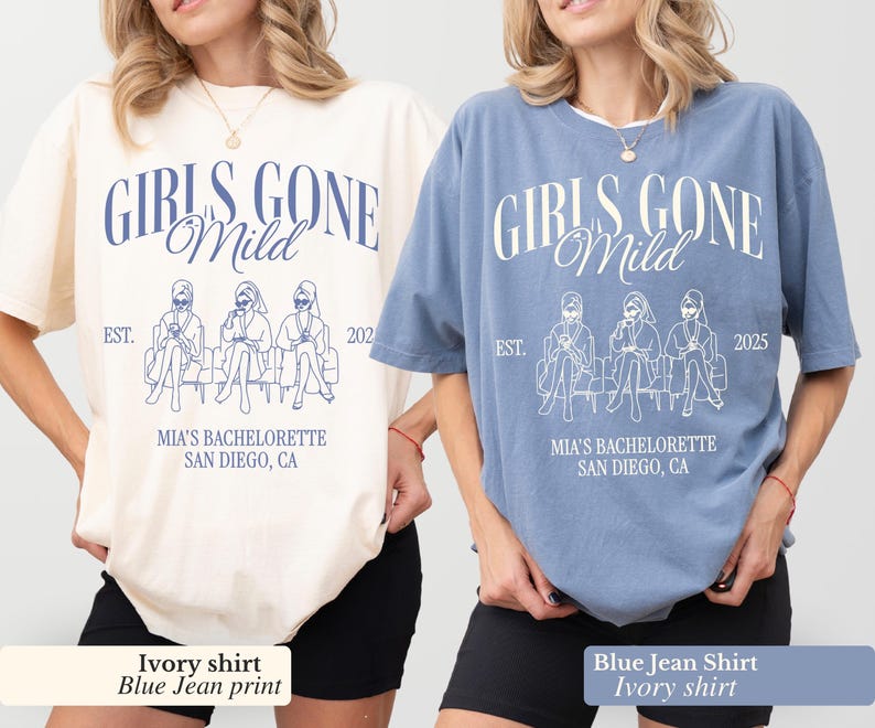 May include: Two oversized t-shirts, one ivory and one blue jean, featuring the text "GIRLS GONE Mild" in a stylized font. The shirts also display a graphic of three figures and the text "MIA'S BACHELORETTE SAN DIEGO, CA" with the years 2021 and 2025.