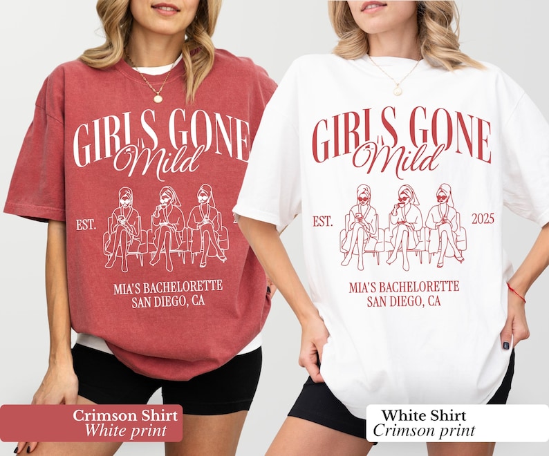 May include: Two oversized t-shirts, one crimson and one white, each with a graphic that reads "GIRLS GONE Mild" above an illustration of three figures. Below the illustration is "MIA'S BACHELORETTE SAN DIEGO, CA".