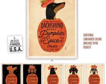 May include: A whimsical print featuring a dachshund wearing a pumpkin hat, emerging from a pumpkin-shaped container. The text reads "The Original Dachshund Brand Pumpkin Spice" and "Made in Salem, MA." Additional longhaired colors available upon request. Designed and produced in North Carolina, U.S.A.