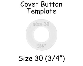 Fabric Cover Button Template Plastic - Size 30 (3/4 inch) - SEE COUPON