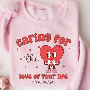 Valentinstag NICU Sweatshirt, NICU Nurse Sweatshirt, NICU Nurse Sweater, NICU Nurse Geschenk, Neugeborenen Intensivstation, Nicu Nurse