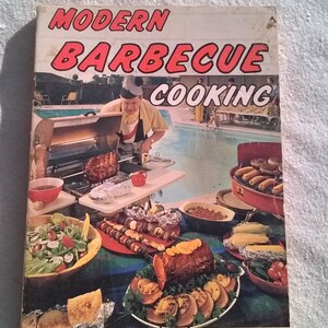 Modern BBQ Cooking by Ed Bell , 1950s BBQ Cookbook , over 200 recipes and color plates, American Richfield offering 1966