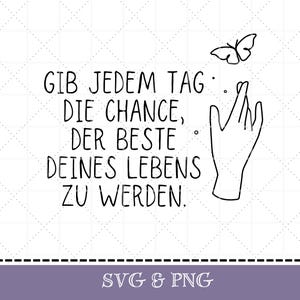 Plotterdatei Spruch in SVG & PNG Laserdatei Schrift für Gravur, positiver Spruch, Gib jedem Tag die Chance, deutsch, digitale Datei