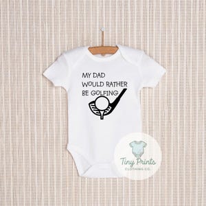 My Dad Would Rather Be Golfing Golf Baby Onesie - Funny Gift, Baby Shower Gift, Memory Keepsake, Birthday Idea, Golf Gear