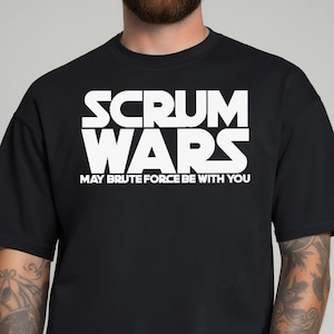 Scrum Wars Shirt, Rugby Union League Geek Sports Fan T-shirt, Rugby lovers Tee, Brute Force Sweatshirt, Software Engineer Shirt,