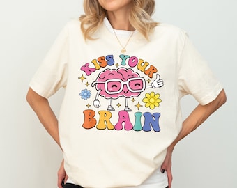 Kiss Your Brain Shirt, Sped Teacher Shirt, Teacher Appreciation Shirt, Mental Health Shirt, Back To School Shirt, 100 Days Of School Shirt