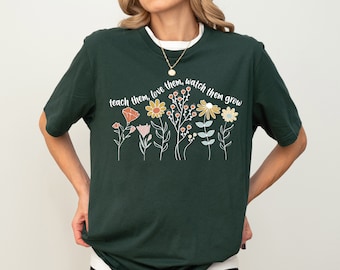 Wildflower Teacher Shirt, Back to School Shirt, Teach Them Love Them Watch Them Grow Teacher T-Shirt, New Teacher Shirt, Cute Floral Teacher