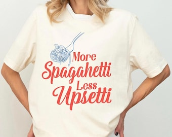 More Spaghetti Less Upsetti Shirt, Funny Italian Food T-shirt, Foodie Humor Tee, Retro Italian Pasta Sweatshirt, Spaghetti Lover Gift