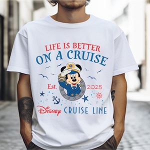 Mickey Cruise Shirt, Disney Cruise Line 2025 Tee, Life is Better on a Cruise Shirt, Mickey And Friend Cruising Shirt, Mickey Captain T-Shirt