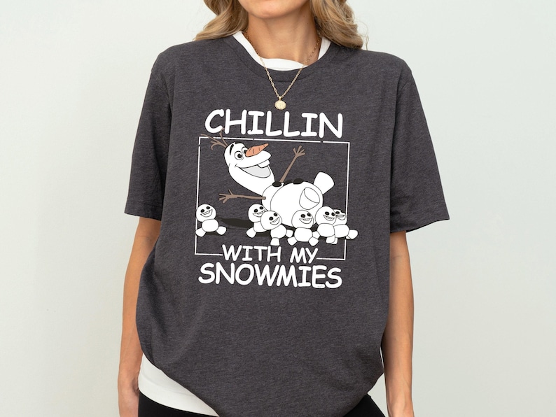 Disney Frozen Olaf Shirt, Chillin With My Snowmies Shirt, Olaf Best Day Ever Shirt, Disneyland Vacation Shirt, Disney Princess Elsa Shirt
