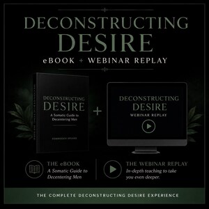 Pode incluir: Um pacote de produtos digitais intitulado Deconstructing Desire, apresentando uma capa de livro preta com texto branco e um monitor de computador exibindo a repetição de um webinar. O texto diz Deconstructing Desire, A Somatic Guide to Decentering Men e Forbidden Speaks, com ícones para um ebook e um botão de reprodução.