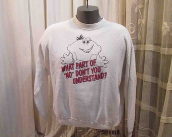 90s Vintage NO Sweatshirt What Part of No don't you Understand? Distressed Sweatshirt spots distressed 90s cartoon pullover sweatshirt XL