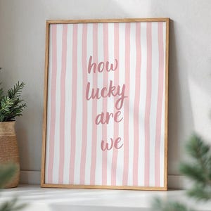 Pink Stripe Dorm Art: How Lucky Are We Quote (Digital Download