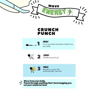 May include: A colorful illustration showing three steps to a crunch punch exercise. The steps are: 1. Inhale, 2. Exhale, 3. Punch. The text says "Move Energy" and "Move from your belly. Punch through anything that's been bugging you. Let your exhale be loud."