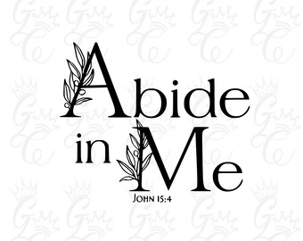 May include: Black and white typography print with the text "Abide in Me" and the Bible verse "John 15:4".
