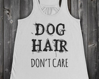 Dog Hair Don't Care Tank Top - funny dog tank - Bella Tank Top - dog lover tank - shirt for dog lover - tank with funny saying - workout top