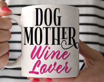 Dog Mother Wine Lover Coffee Mug - Dog Mom Ceramic Mug  - Dog Mug - Gift for Coffee Lovers - Dog Lover Gift - Wine Lover Gift - Funny Mug