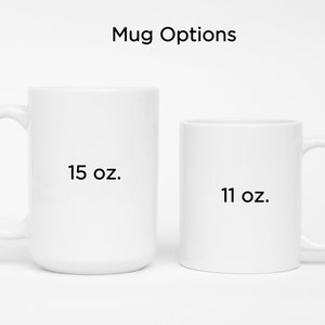 May include: Two white ceramic mugs, one 15 oz. and one 11 oz., are shown side-by-side on a white background. Mug Options is written above the mugs.
