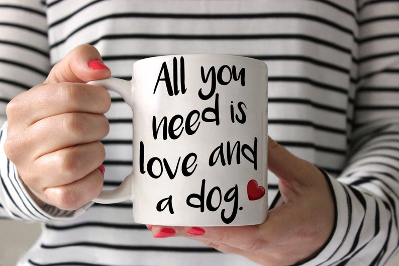 Coffee Mug All You Need Is Love and a Dog Mug Gift for Coffee Lovers Dog Lover Gift Graphic Art Mug Ceramic Mug image 1