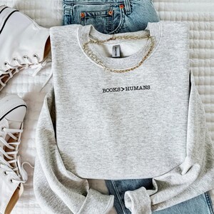 Embroidered Bookish Sweatshirt, Book Lover Crewneck, Books over Humans Sweatshirt, Gift for Book Lover, Book Club Crewneck, Reader Shirt