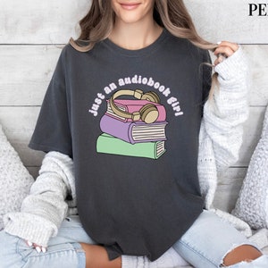 Audiobook Shirt, Comfort Colors Audiobook Shirt, Audiobook Tee, Book Lover Shirt, Audiobook Graphic Tee, Just an Audiobook Girl Shirt