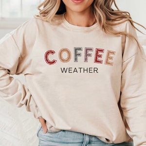 Coffee Weather Sweatshirt, Coffee Crewneck, Fall Sweatshirt, Coffee Lover Crewneck, Autumn Sweater, Fall Season Crewneck, Coffee Lover Gift