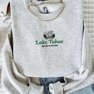 Embroidered Lake Tahoe Sweatshirt, National Park Crewneck, Travel Destination Gift, Lake Tahoe Vacation, Sierra Nevada Unisex Crewneck