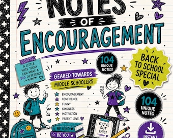 May include: A digital graphic titled Notes of Encouragement featuring hand-drawn illustrations of two students, a backpack, and stacked books. Text includes 104 Unique Notes, Back to School Special, and Geared Towards Middle Schoolers on a lined paper background.