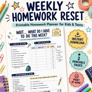 May include: A printable weekly homework planner sheet titled "WEEKLY HOMEWORK RESET" with sections for checking assignments, tracking tasks, and managing worries. The document includes checkboxes, a grid for classwork, and three scalloped labels.