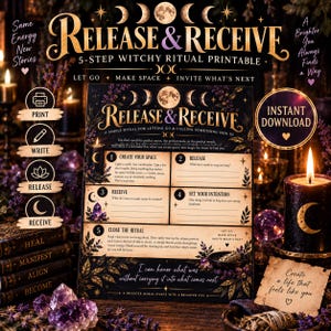 May include: A printable 5-step ritual guide titled Release & Receive with a dark celestial theme featuring moon phases, gold text, and floral accents. The document includes sections for creating space, releasing, receiving, setting intentions, and closing.