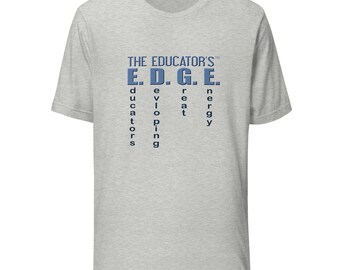 The Educator's Edge T-shirt - Acronym Tee - Unisex t-shirt - Teacher Tee - Teacher T-shirt