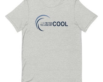 I'm Too Cool T-shirt - Unisex t-shirt - The Educator's Edge - Teacher Tee - Teacher T-shirt