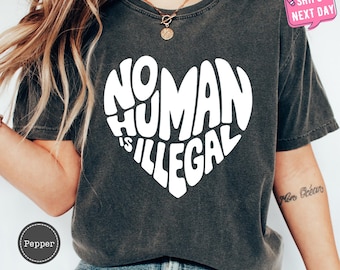 No Human Is Illegal Heart Shirt, Keep The Immigrant Shirt, Social Justice Shirt, Racial Equality Tee, Anti Racist Shirt, Political Tshirt