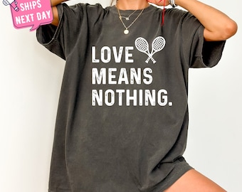 Love Means Nothing T-Shirt, Tennis Player Shirt, Gift for Tennis Lover, Tennis Gifts for Men, Comfort Colors Love Tennis Shirt, Tennis Gift