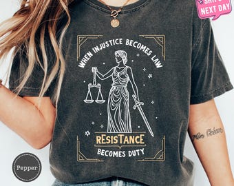 When Injustice Becomes Law Resistance Becomes Duty Shirt, Feminist Resistance Shirt, Social Justice Tshirt, Feminist Shirt, Feminist Gift