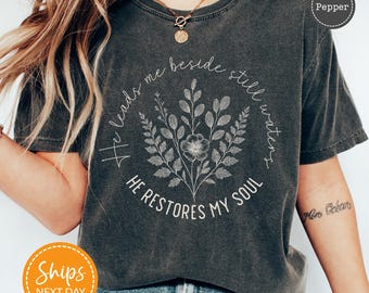 He Leads Me Beside Still Waters Christian Tshirt, Floral Bible Verse Shirts for Women, Faith Based Tee, Christian Apparel, Religious Gifts