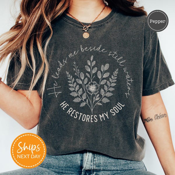 He Leads Me Beside Still Waters Christian Tshirt, Floral Bible Verse Shirts for Women, Faith Based Tee, Christian Apparel, Religious Gifts