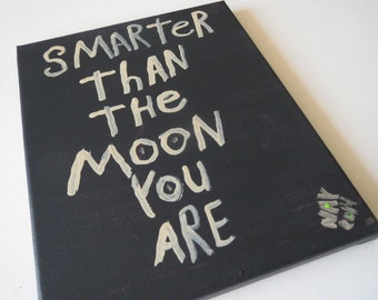 Smarter Than The Moon Word Quote Original Art Text Painting