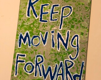 Original Word Art Painting Keep Moving Forward quote on Canvas by Nay