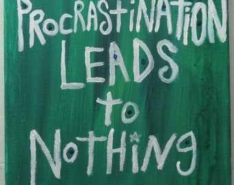 Original WORD ART Painting  - Nayarts - Procrastination Leads To Nothing - Green