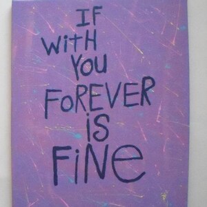 Original WORD ART Painting Nayarts 16x20 If With You Forever Is Fine image 1