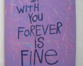 Original WORD ART Painting - Nayarts - 16"x20" - If With You Forever Is Fine