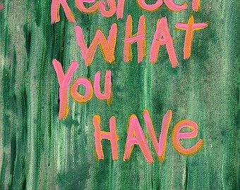 Original WORD ART Painting - Respect What You Have
