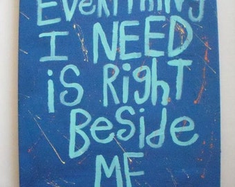 Original WORD ART Painting - Nayarts - 16"x20" - Everything I Need Is Right Beside Me